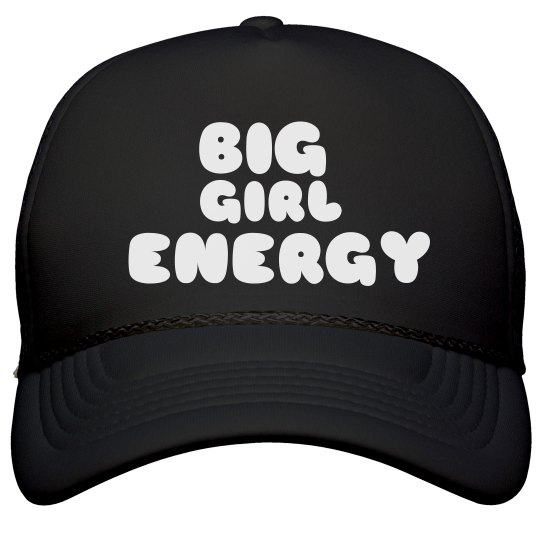 Big Girl Energy Big Girl Energy