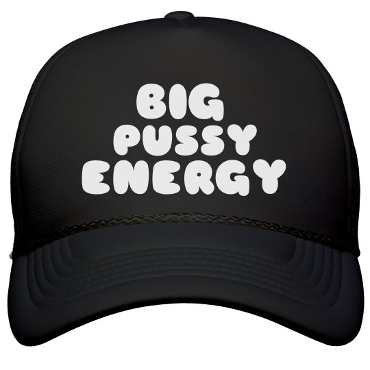 Big Pussy Energy Big Pussy Energy