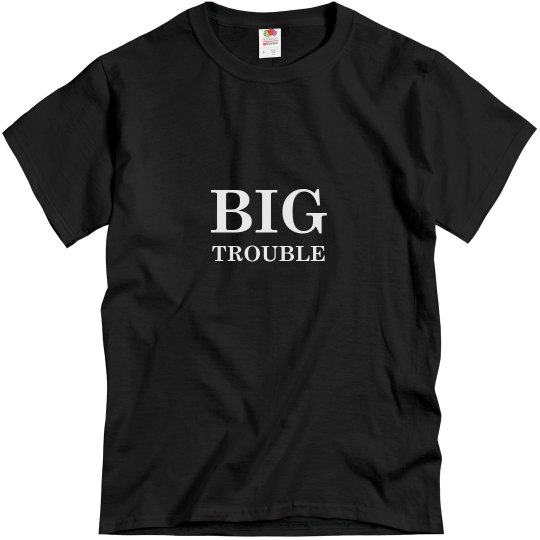 Big Trouble