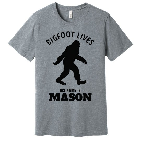 Bigfoot lives. Mason