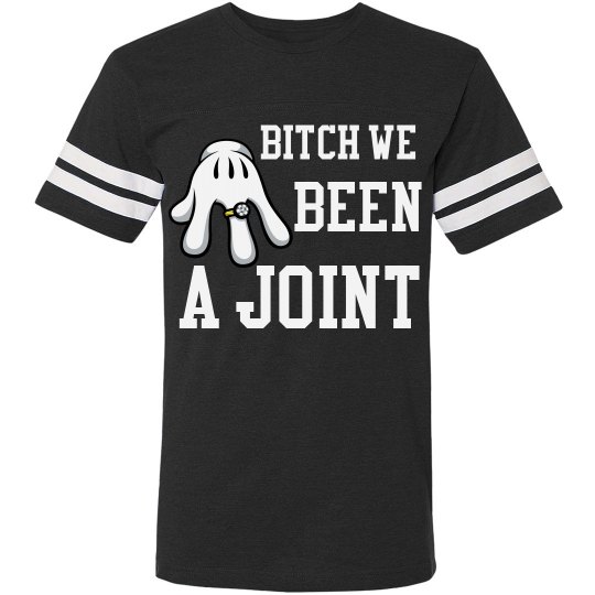 Bitch We Been A Joint/M