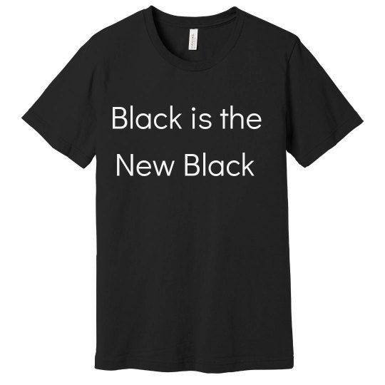 Black is the New Black 