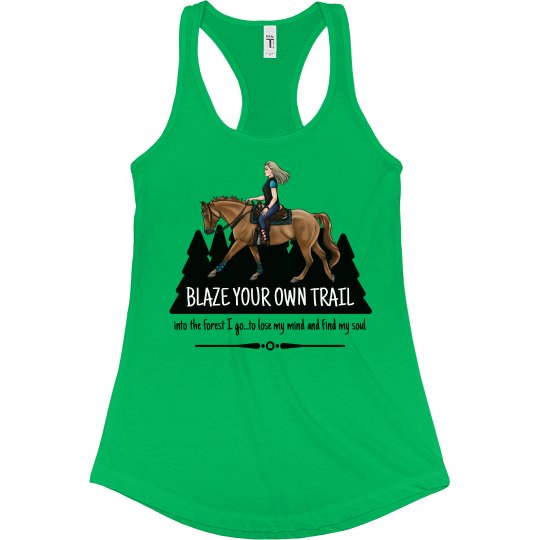 Blaze Your Own Trail Blaze Your Own Trail