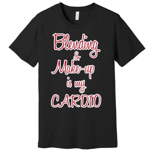 Blending & Makeup is my CARDIO Tshirt Blending & Makeup is my CARDIO Tshirt
