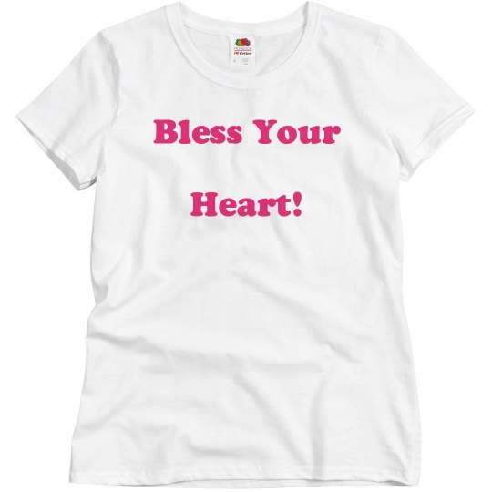 Bless Your Heart! Bless Your Heart!