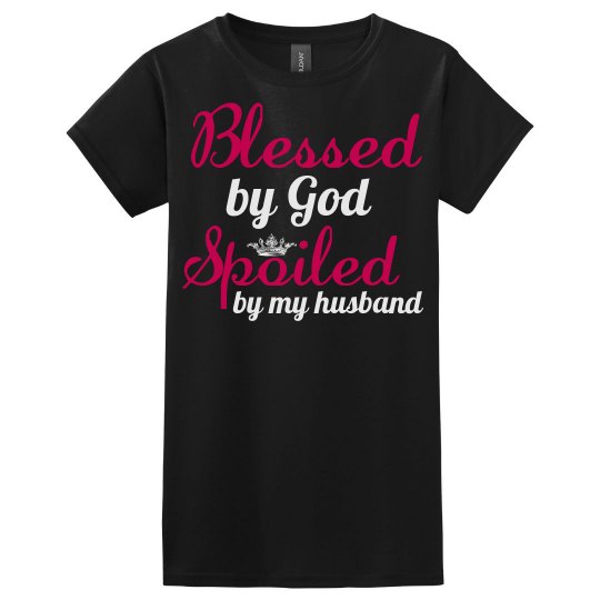 Blessed by God Spoiled by my husband 2