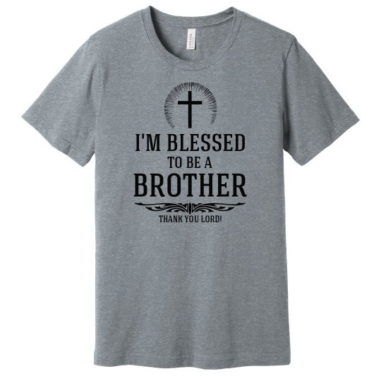 Blessed to be a brother Blessed to be a brother