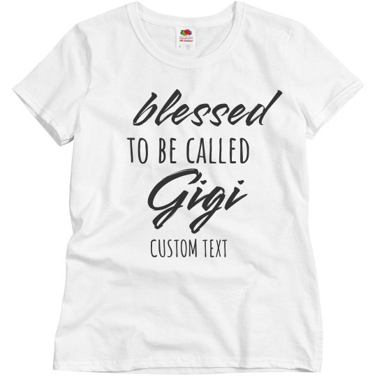Blessed to be Called Gigi Custom Tee for Grandma