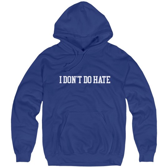 Blue I DON'T DO HATE Hoodie Blue I DON'T DO HATE Hoodie