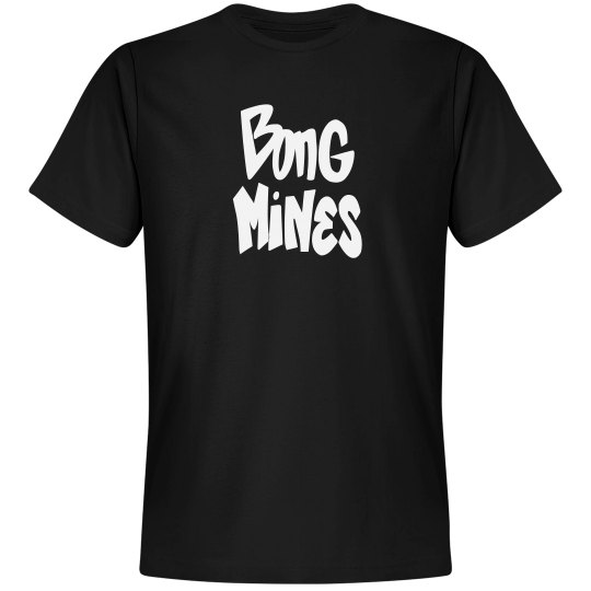 Bong Mines Tshirt