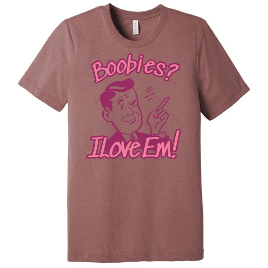 Boobie's I Love Em!