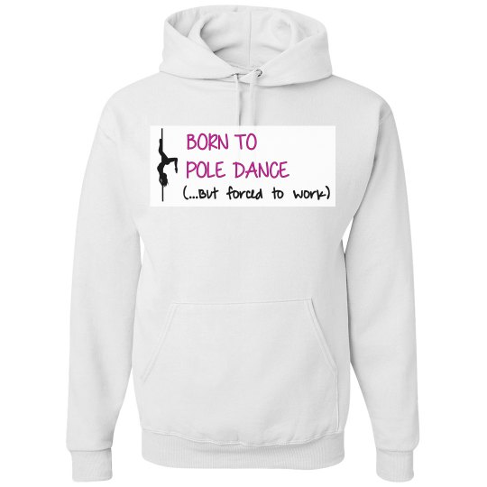 Born to Pole Dance Born to Pole Dance