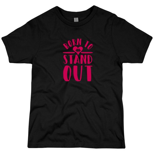 Born To Stand Out Blk