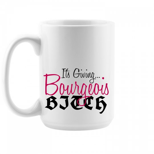 Bourgeois B!tch Mug FRONT ONLY