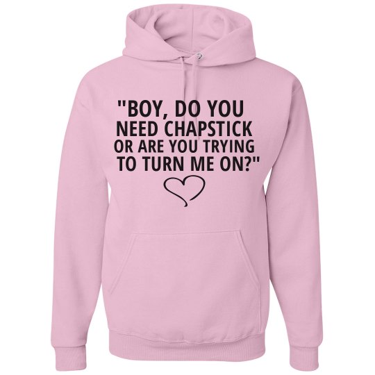 BOY DO YOU NEED CHAPSTICK pink hoodie