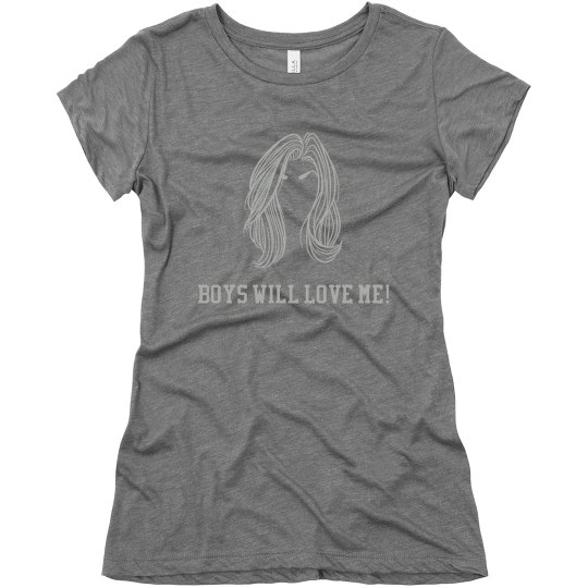 Boys Will Love Me!