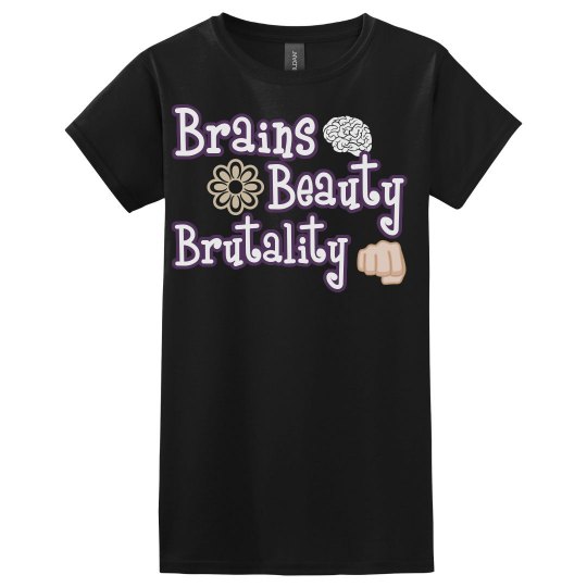Brains Beauty Brutality 