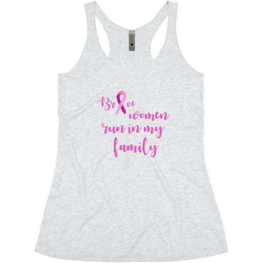 BRAVE WOMEN RUN IN MY FAMILY - PINK RIBBON