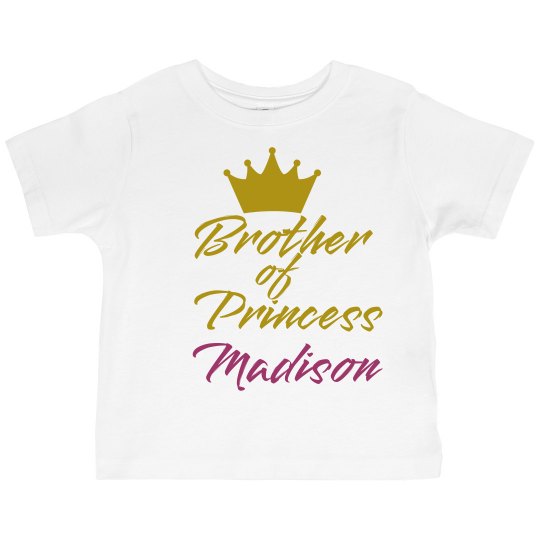 BROTHER OF PRINCESS NAME TEE- TODDLER BROTHER OF PRINCESS NAME TEE- TODDLER