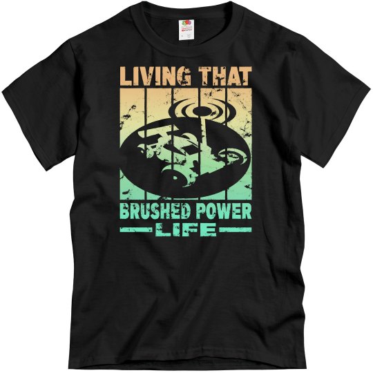 Brushed Power Living That Brushed Power Life Brushed Power Living That Brushed Power Life