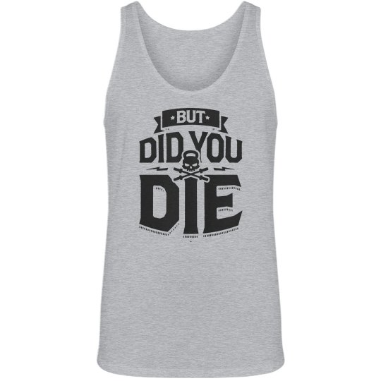 But Did You Die? Graphic Mens