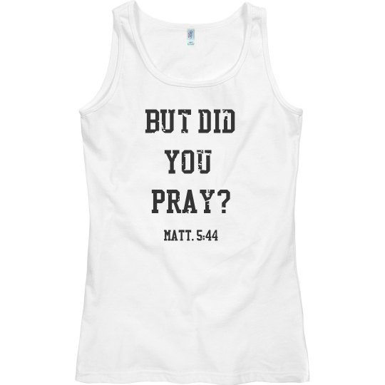 but did you pray?