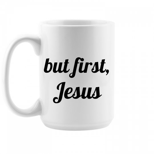 but first jesus mug