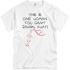 You Can't Drink this Woman Away Tee