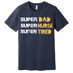 funny male nurse dad t-shirts-super dad, nurse & tired