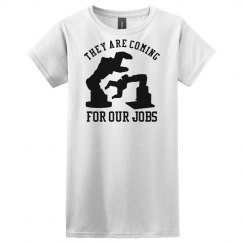 Robots Come For Our Jobs T-Shirt