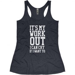 It's my workout I can cry if I want to