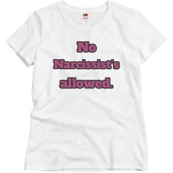 No Narcissist's Allowed T-shirt