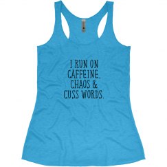 I Run On Caffiene Chaos & Cuss Words