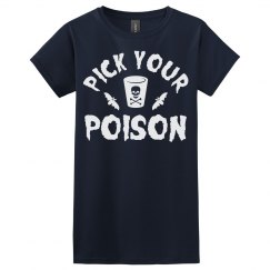 Pick your poison women's forest green t shirt. 