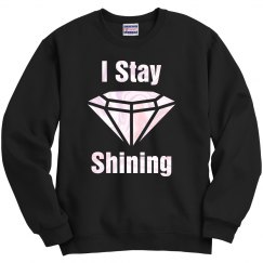 I Stay Shining Sweatshirt