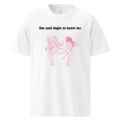 U can't begin to know me