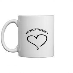 who wants to go home mug