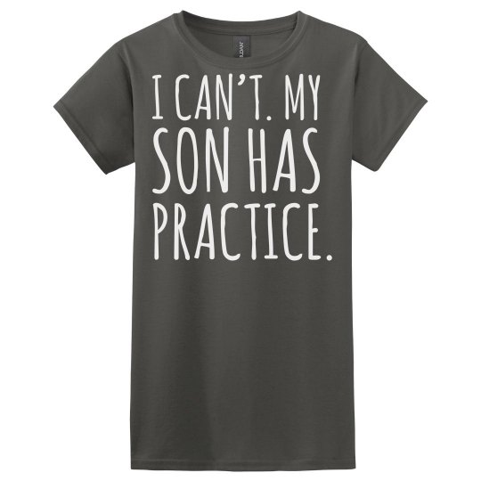 Can't. My Son Has Baseball Practice. Baseball Mom Shirt Can't. My Son Has Baseball Practice. Baseball Mom Shirt
