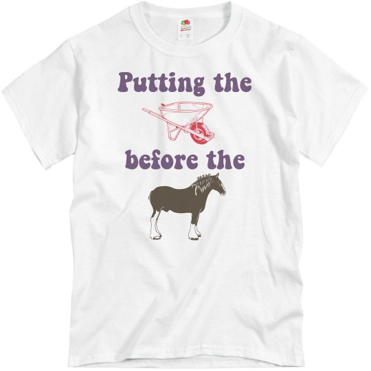 Cart before the horse Cart before the horse