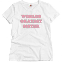 WORLDS OKAYEST SISTER