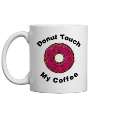 Donut touch my coffee mug