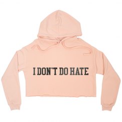 Pink I DON'T DO HATE Cropped Hoodie