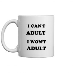 CAN'T ADULT COFFEE MUG