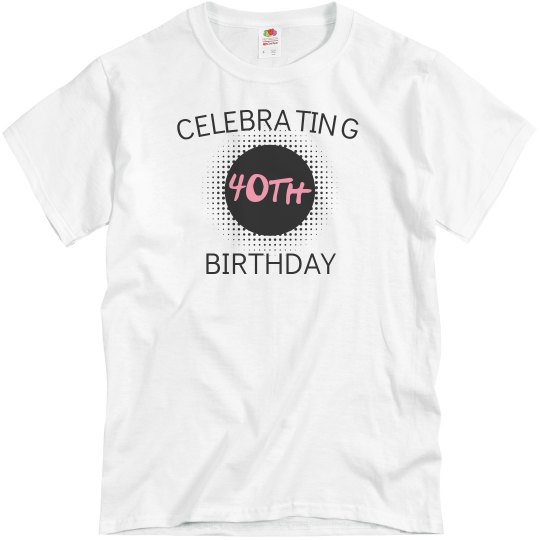 Celebrating 40th birthday Celebrating 40th birthday