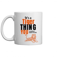 You wouldn't Understand - Tigers - Coffee Mug