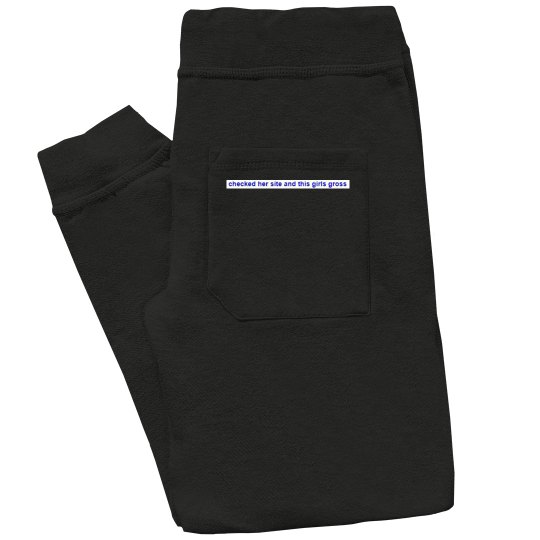 Checked Her Site And This Girls Gross Joggers