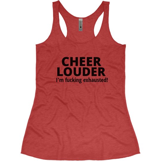 Cheer Louder - I'm f*cking exhausted! 