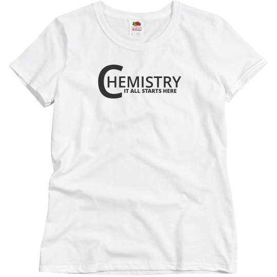 Chemistry it all starts here shirt