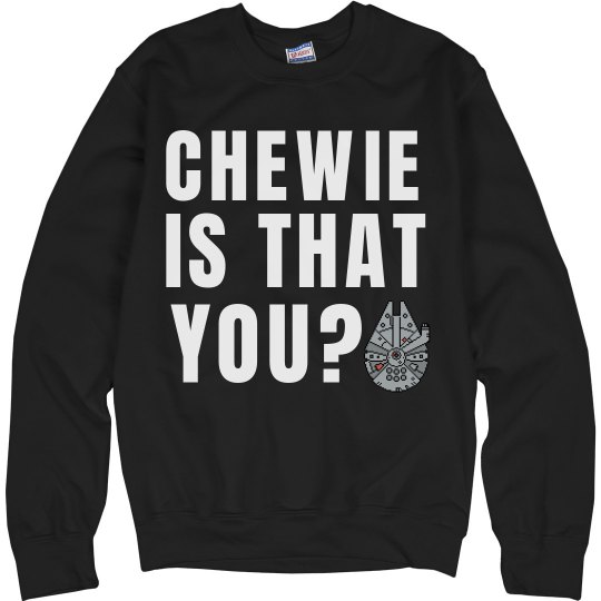 Chewie is that you? Sweater Chewie is that you? Sweater