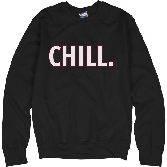 Chill. Hoodie